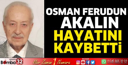  Osman Ferudun Akalın hayatını kaybetti