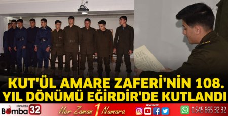 Kut'ül Amare Zaferi'nin 108. Yıl Dönümü Eğirdir'de kutlandı