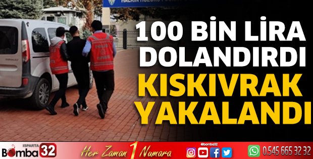 100 Bin Lira dolandırdı kıskıvrak yakalandı