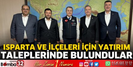 Isparta ve ilçeleri için yatırım taleplerinde bulundular